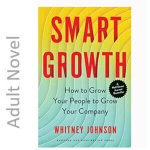 Smart Growth: How to Grow Your People to Grow Your Company 2020